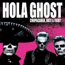 Hola Ghost - Chupacabra, Hate & Fight