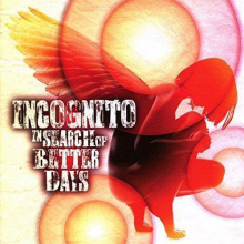 Incognito - In Search Of Better Days
