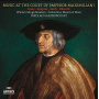 Wiener Sangerknaben - Music At the Court of Emperor Maximilian I
