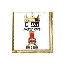 D Jay Dance King - Born 2 Dance