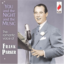 Parker, Frank - You and the Night and the Music - the Romantic Voice of