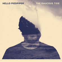 Hello Piedpiper - Raucous Tide