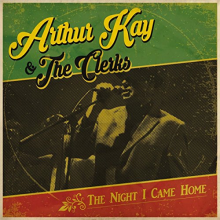 Kay, Arthur -& the Clerks- - The Night I Came Home