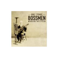 Big Time Bossmen - Working On a Plan