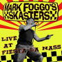 Foggo, Mark -Skasters- - Live At Fiesta La Mass