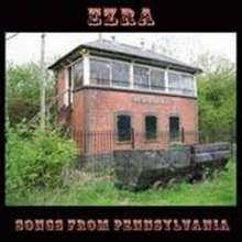 Ezra - Songs From Pennsylvania
