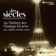 Les Siecles Francois-Xavier Roth - Les Siecles Au Theatre Des Champs-Elysees