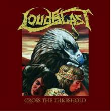Loudblast - Cross The Threshold