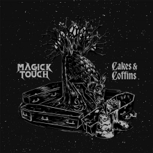 Magick Touch - Cakes And Coffins