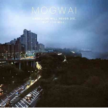 Mogwai - Hardcore Will Never Die But You Will