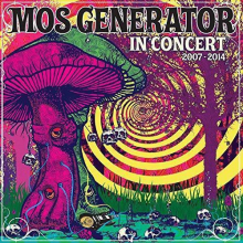 Mos Generator - In Concert 2007 2014