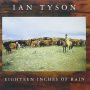 Tyson, Ian - Eighteen Inches of Rain
