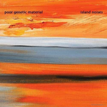 Poor Genetic Material - Island Noises