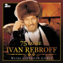 Rebroff, Ivan - 75 Jahre