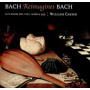 Bach, Johann Sebastian - Bach Reimagines Bach