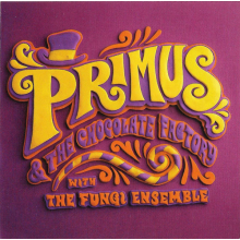 Primus - Primus And The Chocolate Factory With The Fungi Ensamble