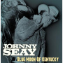 Seay, Johnny - Blue Moon of Kentucky