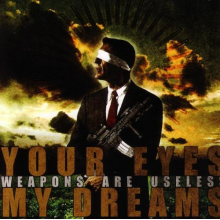 Your Eyes My Dreams - Weapons Are Useless