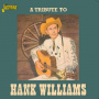 Williams, Hank.=Tribute - A Tribute To Hank William