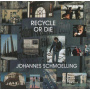 Schmoelling, Johannes - Recycle Or Die