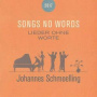 Schmoelling, Johannes - Songs No Words Lieder Ohne Worte