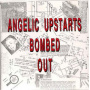 Angelic Upstarts - Bombed Out