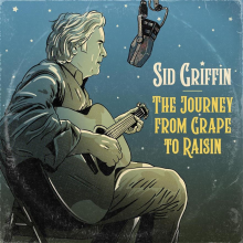 Sid Griffin - The Journey From Grape To Raisin