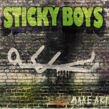 Sticky Boys - Make Art