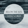 Below the Sun - Alien World