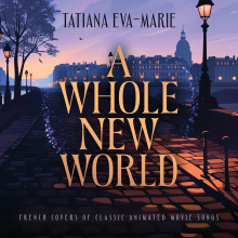 Tatiana Eva-Marie - A Whole New World French Covers Of Classic Animated Movie Songs