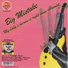 Cyanide Pills - Big Mistake/ My Baby's Become a Right Wing Extremist