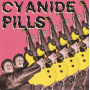 Cyanide Pills - Big Mistake/ My Baby's Become a Right Wing Extremist