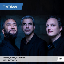Trio Talweg - Turina Ravel Gubitsch Piano Trios
