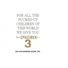 Spacemen 3 - For All the Fucked Up Children