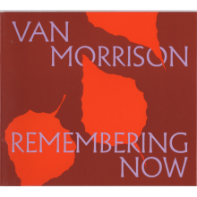 Van Morrison - Remembering Now