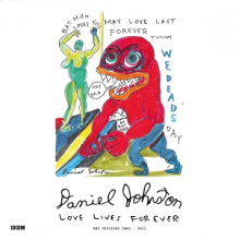 Johnston, Daniel - Love Lives Forever (Bbc Sessions 2003-2011)
