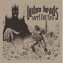 Ladon Heads - Steel For Fire