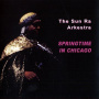 Sun Ra Arkestra - Springtime In Chicago