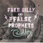 Fake Billy & the False Prophets - Chickboy