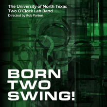 Two O'Clock Lab Band - Born Two Swing