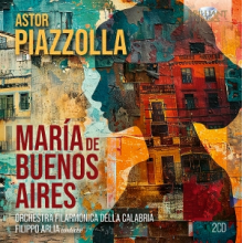 Arlia, Filippo & Ce Suarez Paz & Gualtieiro Scola & Alberto Maria Munafo & Orchestra Filarmonica Della Calabria - Piazzolla: Maria De Buenos Aires