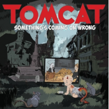 Tomcat - Something's Coming On Wrong