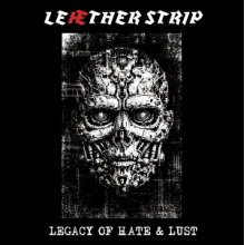 Leaether Strip - Legacy of Hate & Lust
