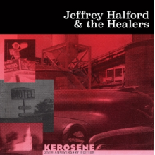 Jeffrey Halford and the Healers - Kerosene