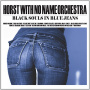 Horst With No Name Orchestra - Black Sould In Blue Jeans