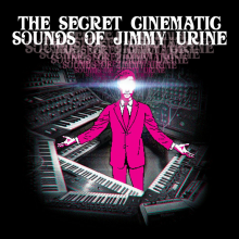 Urine, Jimmy - The Secret Cinematic Sounds of Jimmy Urine