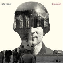 Wesley, John - Disconnect