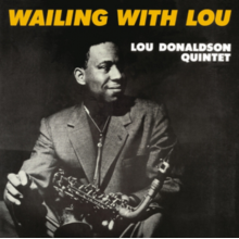 Lou Donaldson Quintet - Wailing With Lou