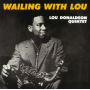 Lou Donaldson Quintet - Wailing With Lou