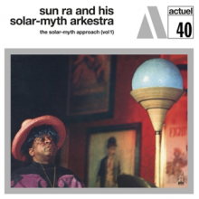 Sun Ra and His Solar-Myth Arkestra - Solar-Myth Approach Vol.1